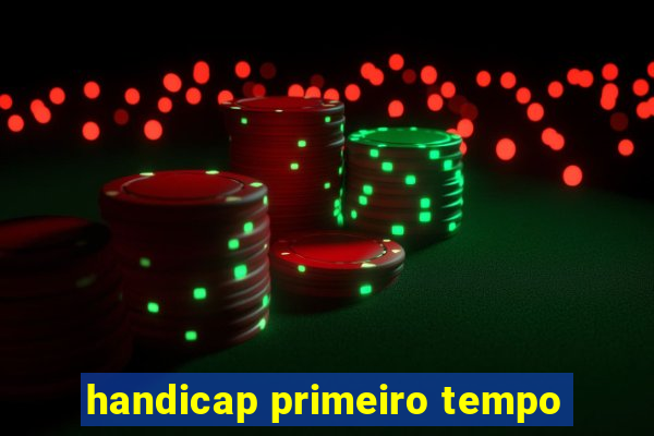 handicap primeiro tempo